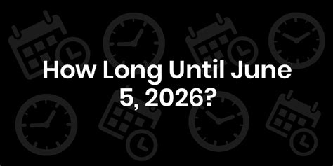 How Long Until June 5Th