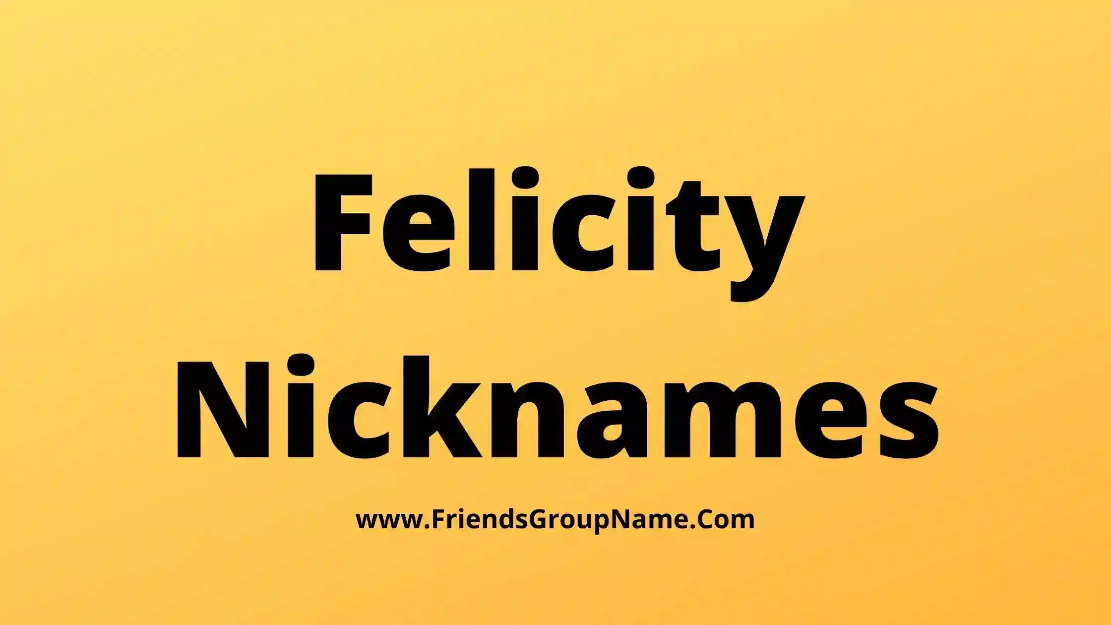 Nicknames For Felicity